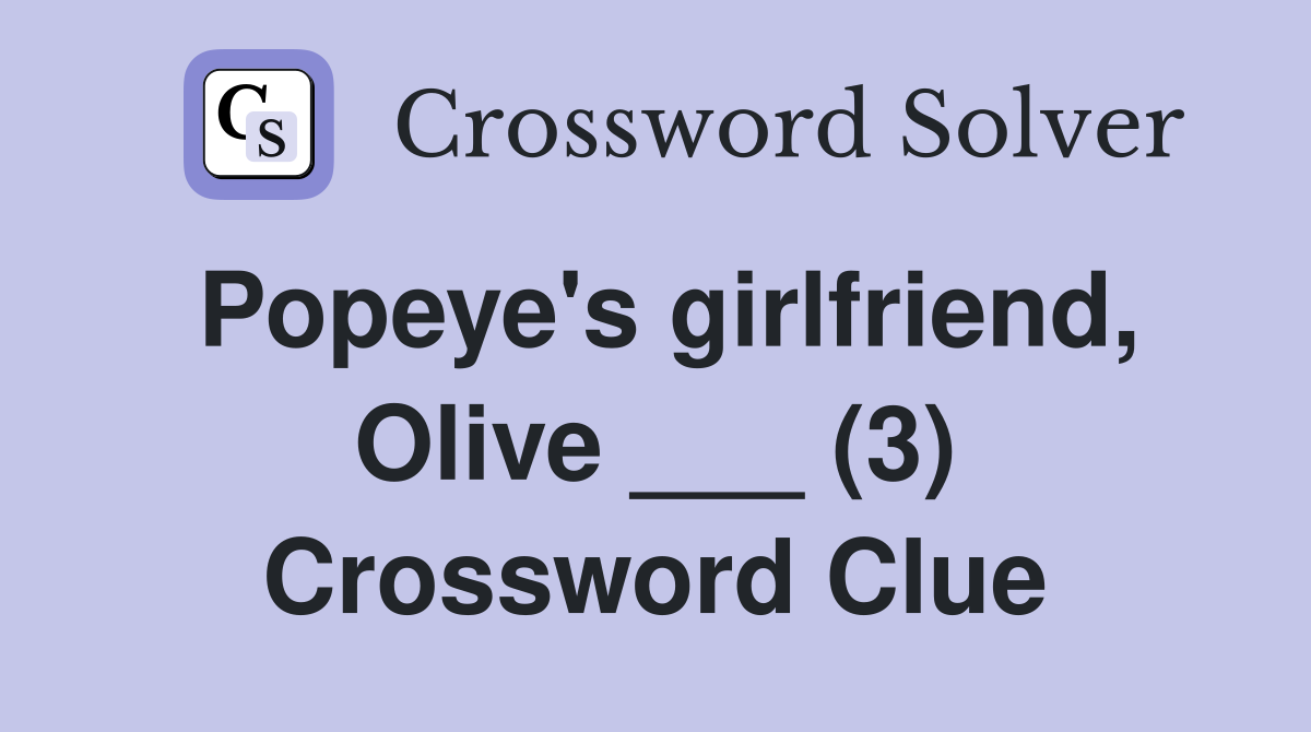 popeye-s-girlfriend-olive-3-crossword-clue-answers-crossword